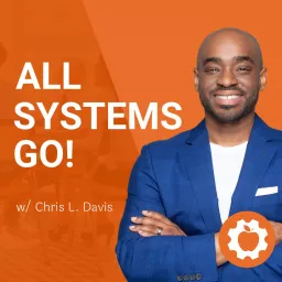 All Systems Go! Marketing Automation and Systems Building with Chris L. Davis Podcast artwork