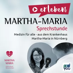 Die Martha-Maria Sprechstunde – Medizin für alle. Der Gesundheitspodcast aus dem Krankenhaus Martha-Maria St. Theresien in Nürnberg.