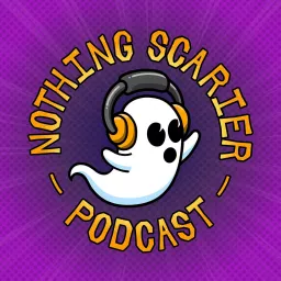 Nothing Scarier Podcast artwork