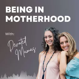 Being in Motherhood Podcast artwork