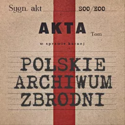 Polskie Archiwum Zbrodni Podcast artwork