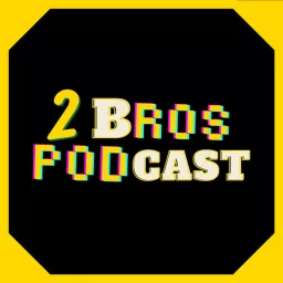TwoBrosPod Podcast artwork