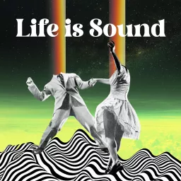 Life Is Sound Podcast artwork