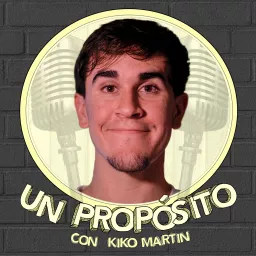 Un Propósito con Kiko Martin Podcast artwork