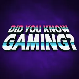 Did You Know Gaming? Podcast artwork