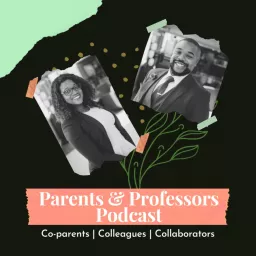 Parents & Professors Podcast