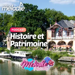 Histoire et Patrimoine - Radio Mélodie