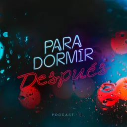 Para Dormir Después Podcast artwork