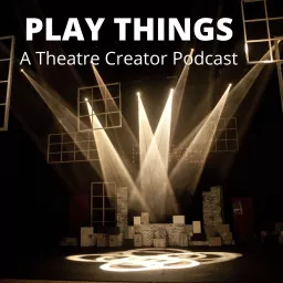 Play Things: A Theatre Creator Podcast artwork