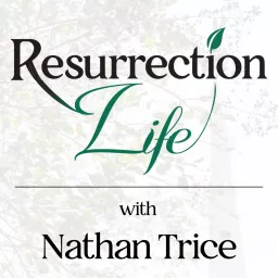 Resurrection Life Podcast artwork