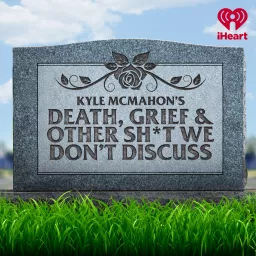 Death, Grief & Other Sh*t We Don't Discuss Podcast artwork