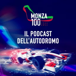 Monza 100 - Il podcast dell'autodromo artwork