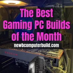 Gaming PC Builds of the Month Podcast artwork