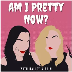 Am I Pretty Now? Podcast artwork