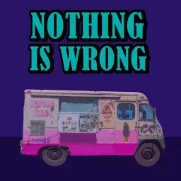 Nothing is Wrong Podcast artwork