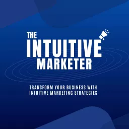 The Intuitive Marketer Podcast artwork