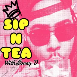 Sip N Tea With Corey D Podcast artwork