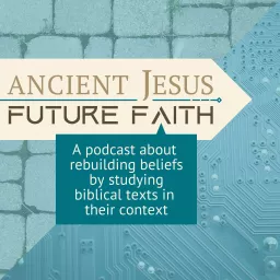 Ancient Jesus/Future Faith Podcast artwork