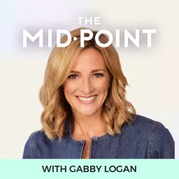 The Mid•Point with Gabby Logan Podcast artwork