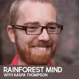 Rainforest Mind with Kaspa Thompson Podcast artwork