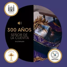 300 años del Señor de la Cuevita en Iztapalapa Podcast artwork