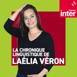 La chronique linguistique de Laélia Véron Podcast artwork