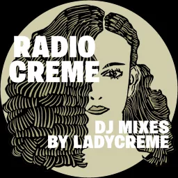 Radio Creme - DJ mixes by Ladycreme