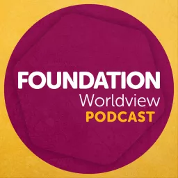 Foundation Worldview Podcast artwork