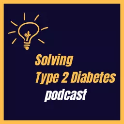 Solving Type 2 Diabetes Podcast