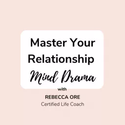 Master Your Relationship Mind Drama Podcast artwork
