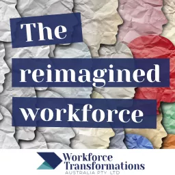 Reimagined Workforce - Workforce Transformation Podcast artwork