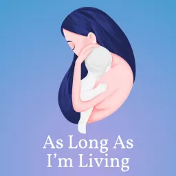 As Long As I'm Living Podcast artwork