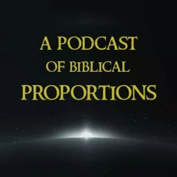 A Podcast of Biblical Proportions artwork