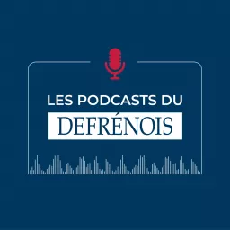 Les podcasts du Defrénois : Profession Notaire & Actualités Notaires artwork