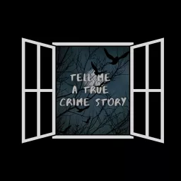 Tell Me a True Crime Story Podcast artwork