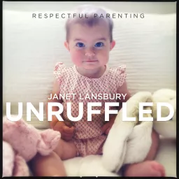 Respectful Parenting: Janet Lansbury Unruffled Podcast artwork