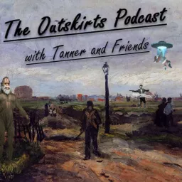 The Outskirts Podcast with Tanner and Friends artwork