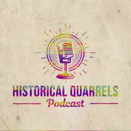 Historical Quarrels Podcast artwork