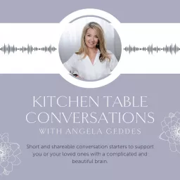 Kitchen Table Conversations with Angela Geddes