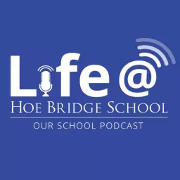 Life at Hoe Bridge School Podcast artwork