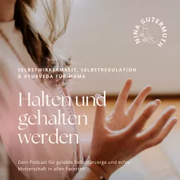 HALTEN UND GEHALTEN WERDEN • Selbstwirksamkeit, Selbstregulation & Ayurveda für Mamas