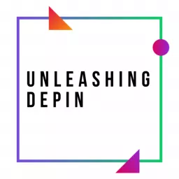 Unleashing DePIN Podcast artwork