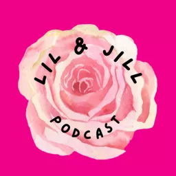 lil & jill Podcast artwork