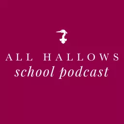 All Hallows School Podcast artwork