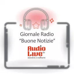 AudioLive FM - Good News: il giornale radio delle buone notizie