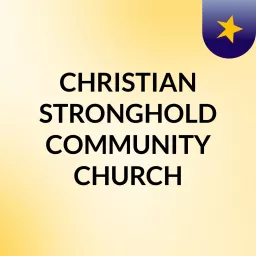CHRISTIAN STRONGHOLD COMMUNITY CHURCH Podcast artwork