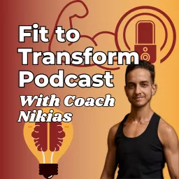 Fit to Transform Podcast with Coach Nikias artwork