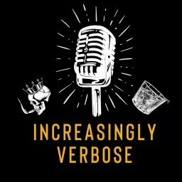 Increasingly Verbose Podcast artwork