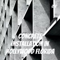 Concrete Installation in Hollywood Florida Podcast artwork
