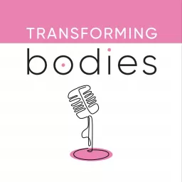 Transforming Bodies Podcast